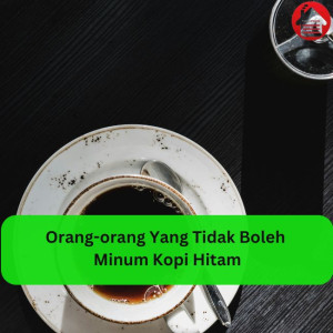 Orang-orang Yang Tidak Boleh Minum Kopi Hitam