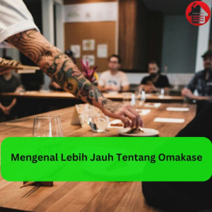 Mengenal Lebih Jauh Tentang Omakase