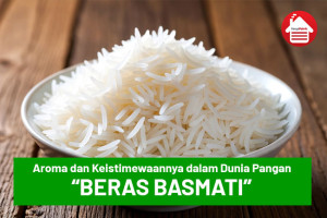 Beras Basmati: Aroma, Sejarah, dan Keistimewaannya
