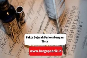 Fakta Sejarah Perkembangan Tinta