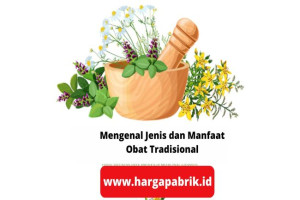 Mengenal Jenis dan Manfaat Obat Tradisional 