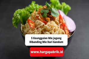 5 Keunggulan Mie Jagung Dibanding Mie Dari Gandum