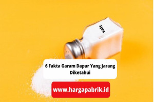 6 Fakta Garam Dapur Yang Jarang Diketahui