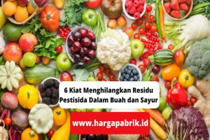 6 Kiat Menghilangkan Residu Pestisida Dalam Buah dan Sayur