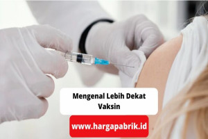 Mengenal  Lebih Dekat Vaksin