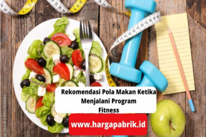 Rekomendasi Pola Makan Ketika Menjalani Program Fitness