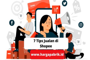 7 Tips Jualan di Shopee