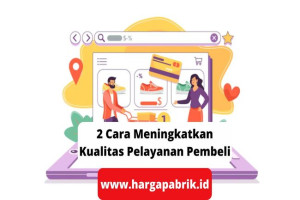 2 Cara Meningkatkan Kualitas Pelayanan Pembeli