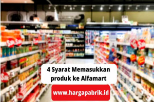 4 Syarat Memasukkan produk ke Alfamart