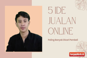 5 Ide Jualan Online Paling Banyak Dicari Pembeli