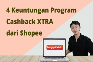 4 Keuntungan Program Cashback XTRA dari Shopee