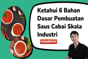 Ketahui 6 Bahan Dasar Pembuatan Saus Cabai Skala Industri