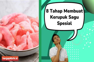 8 Tahap Membuat Kerupuk Sagu Spesial