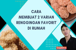 Cara Membuat 2 Varian Renggingan Favorit di Rumah