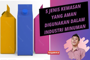 5 Jenis Kemasan yang Aman Digunakan dalam Industri Minuman 