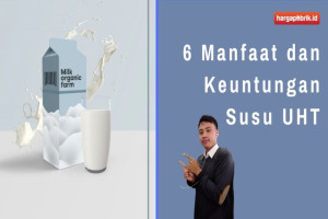 6 Manfaat dan Keuntungan Susu UHT