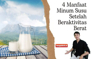 4 Manfaat Minum Susu Setelah Beraktivitas Berat