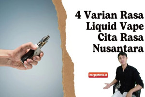 4 Varian Rasa Liquid Vape Cita Rasa Nusantara