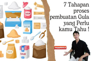 7 Tahapan proses pembuatan Gula yang Perlu kamu Tahu !