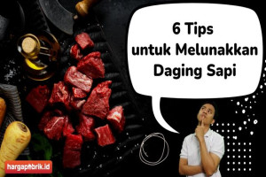 6 Tips untuk Melunakkan Daging Sapi