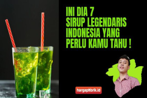 Ini Dia 7 Sirup Legendaris Indonesia yang Perlu Kamu Tahu !