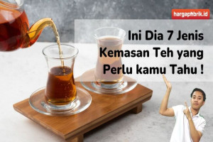 Ini Dia 7 Jenis Kemasan Teh yang Perlu kamu Tahu !