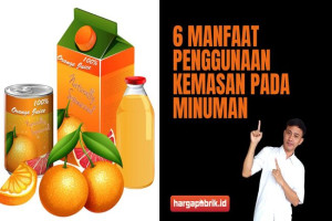 6 Manfaat Penggunaan Kemasan pada Minuman