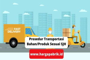 Prosedur Transportasi Bahan/Produk Sesuai SJH