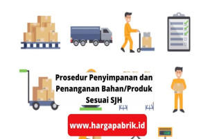 Prosedur Penyimpanan dan Penanganan Bahan/Produk Sesuai SJH