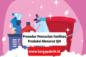 Prosedur Pencucian Fasilitas Produksi Menurut SJH