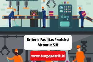 Kriteria Fasilitas Produksi Menurut SJH