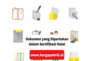 Dokumen yang Diperlukan dalam Sertifikasi Halal