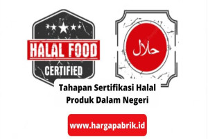 Tahapan Sertifikasi Halal Produk Dalam Negeri