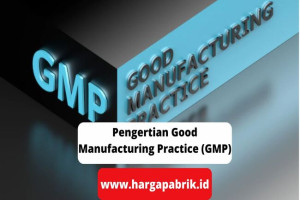 Pengertian Good Manufacturing Practice (GMP)