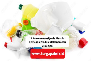 7 Rekomendasi Jenis Plastik Kemasan Makanan dan Minuman