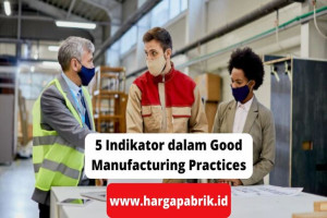 5 Indikator dalam Good Manufacturing Practices