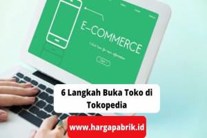 6 Langkah Buka Toko di Tokopedia