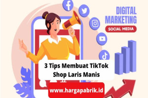 3 Tips Membuat TikTok Shop Laris Manis