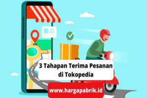 3 Tahapan Terima Pesanan di Tokopedia