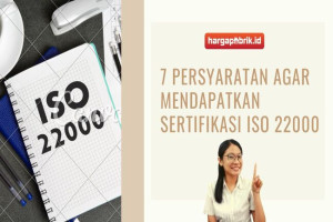 7 Persyaratan Agar Mendapatkan Sertifikasi ISO 22000