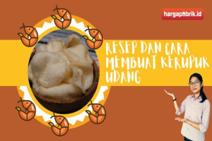 Resep dan Cara Membuat Kerupuk Udang