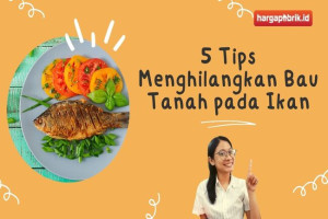 5 Tips Menghilangkan Bau Tanah pada Ikan