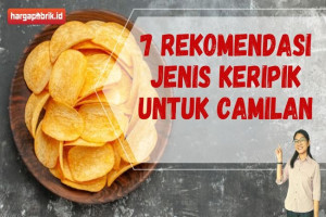 7 Rekomendasi Jenis Keripik untuk Camilan