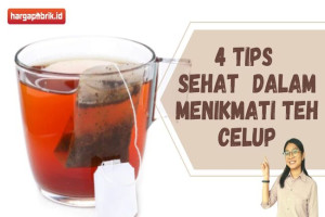 4 Tips Sehat  dalam Menikmati Teh Celup