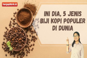 Ini Dia, 5 Jenis Biji Kopi Populer di Dunia