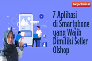 7 Aplikasi di Smartphone yang Wajib Dimiliki Seller Olshop