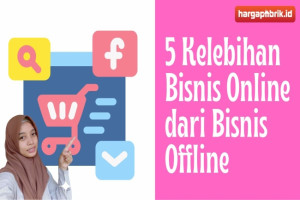 5 Kelebihan Bisnis Online dari Bisnis Offline