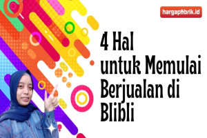 4 Hal untuk Memulai Berjualan di Blibli