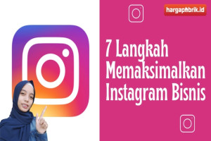 7 Langkah Memaksimalkan Instagram Bisnis