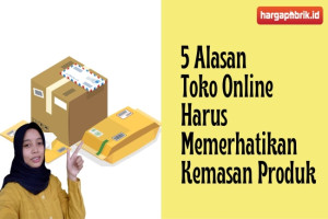 5 Alasan Toko Online Harus Memerhatikan Kemasan Produk